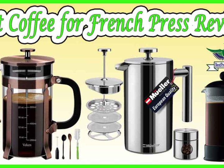 5 STAR Rated 10 Best Coffee for French Press Review of 2025